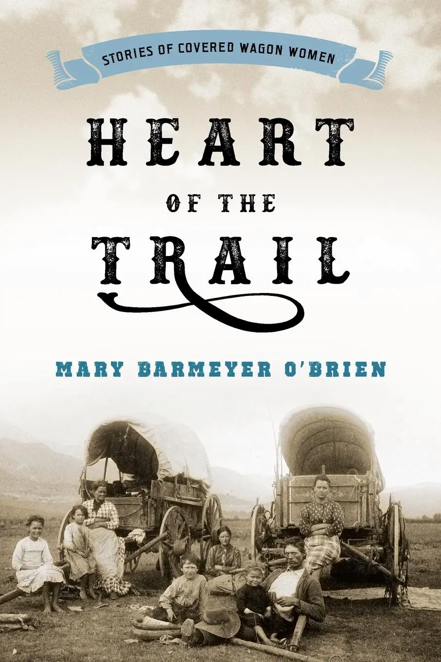 Cover: 9781493026678 | Heart of the Trail | Stories of Covered Wagon Women | O'Brien | Buch