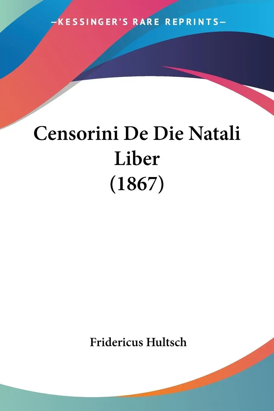 Cover: 9781160826778 | Censorini De Die Natali Liber (1867) | Fridericus Hultsch | Buch