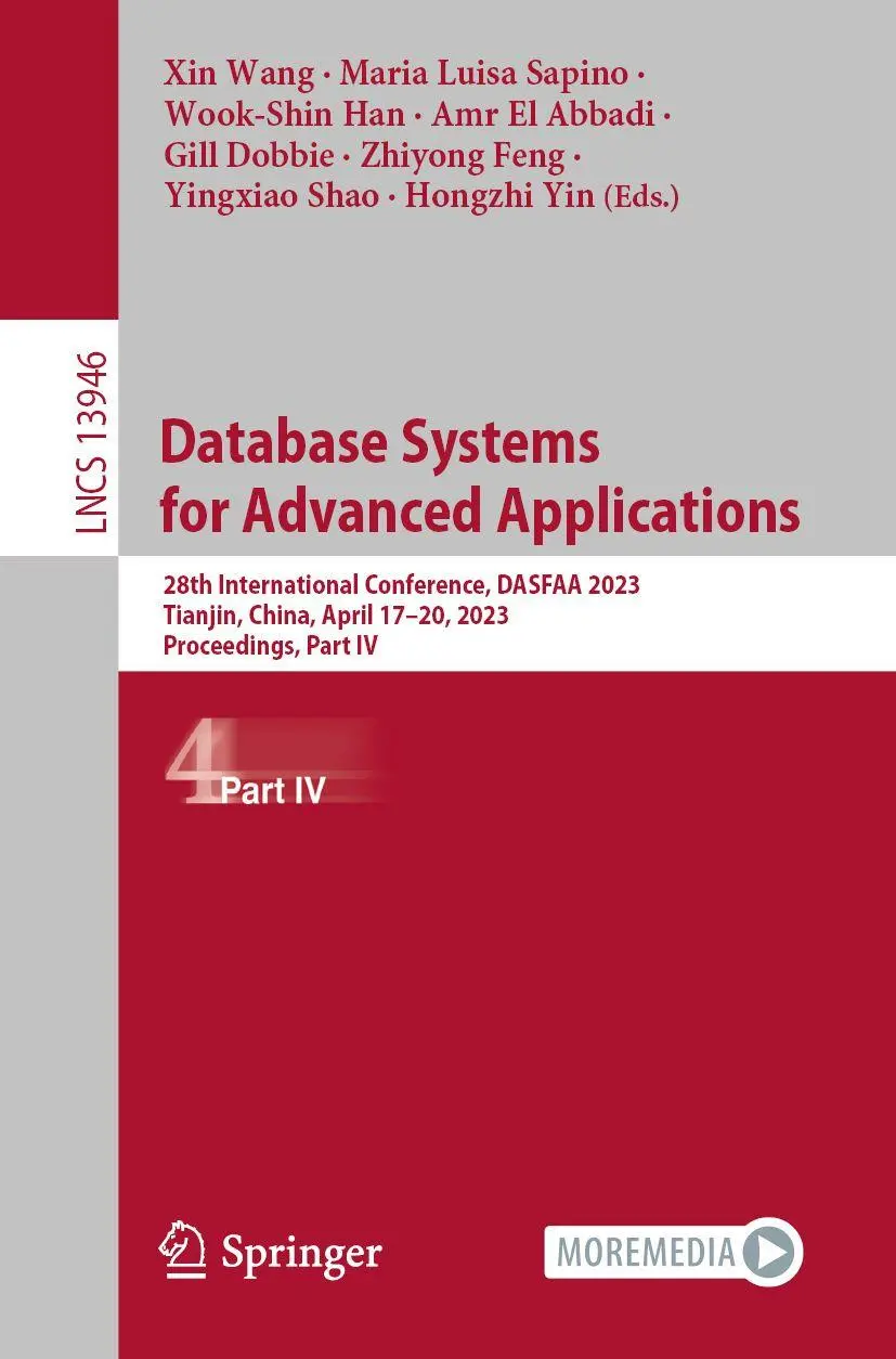 Database Systems for Advanced Applications: 28th International Conference, DASFAA 2023, Tianjin, China, April 17–20, 2023, Proceedings, Part IV (Lecture Notes in Computer Science, 13946, Band 13946)