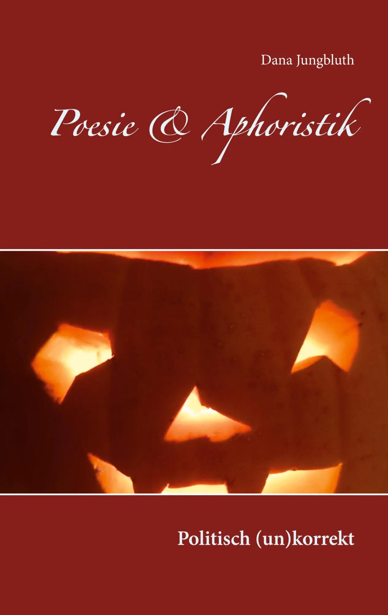 Cover: 9783751996778 | Poesie &amp; Aphoristik | Politisch (un)korrekt | Dana Jungbluth | Buch