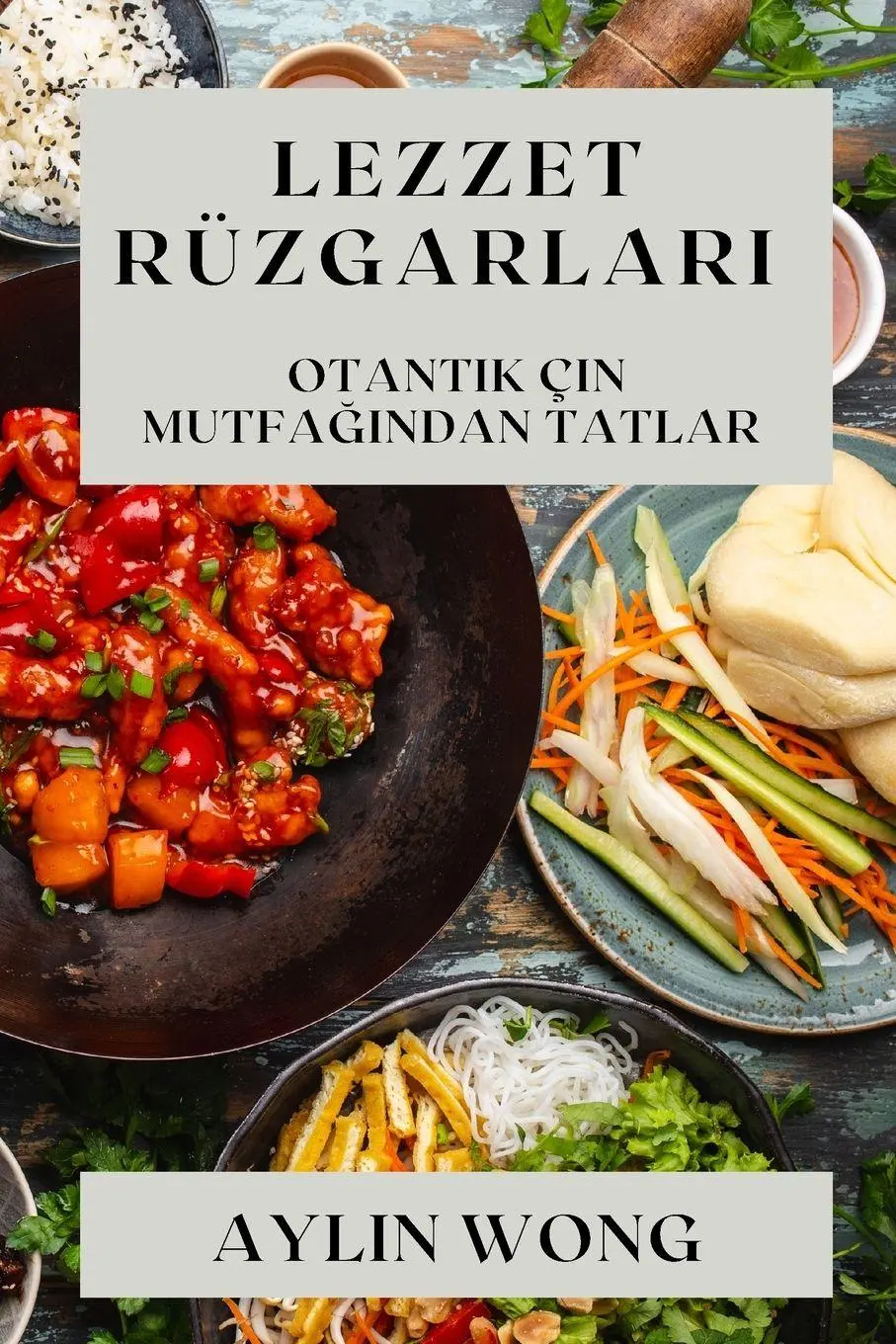 Cover: 9781835196878 | Lezzet Rüzgarlar¿ | Otantik Çin Mutfa¿¿ndan Tatlar | Aylin Wong | Buch