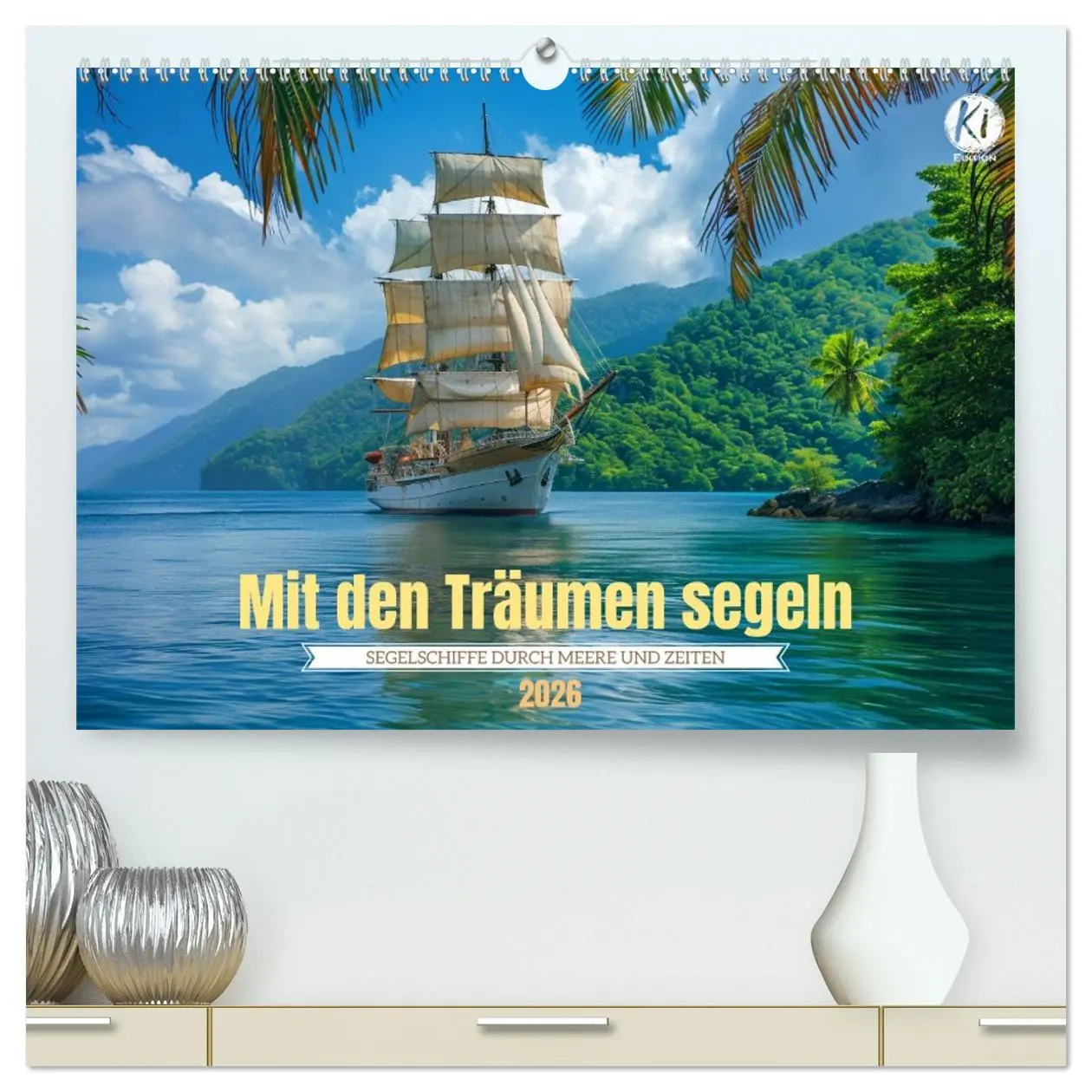 Cover: 9783457406878 | Mit den Träumen segeln (hochwertiger Premium Wandkalender 2026 DIN...