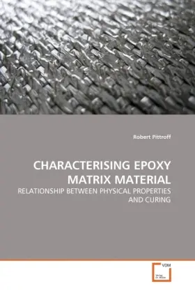 Cover: 9783639356878 | CHARACTERISING EPOXY MATRIX MATERIAL | Robert Pittroff | Taschenbuch