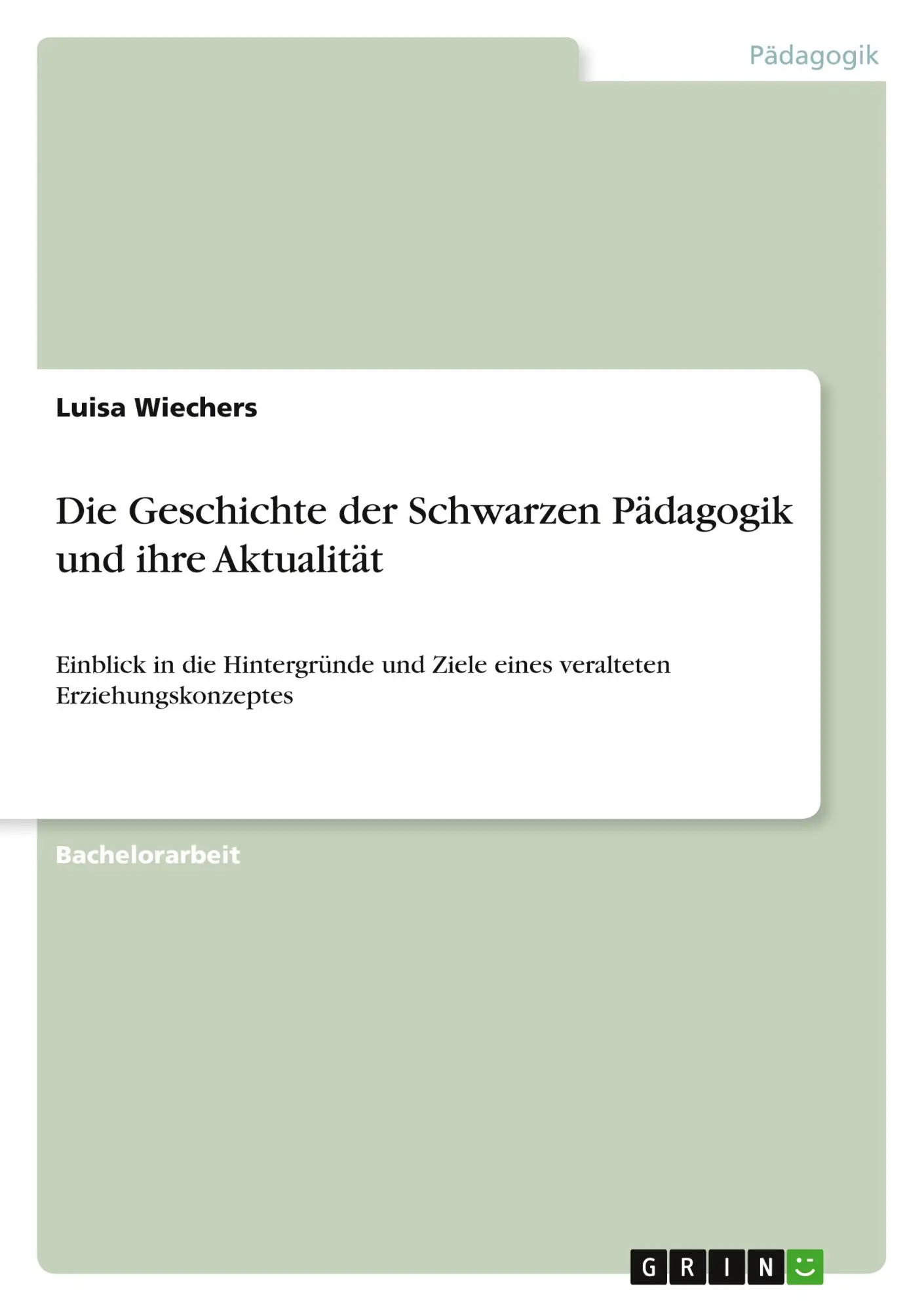 Cover: 9783668996878 | Die Geschichte der Schwarzen Pädagogik und ihre Aktualität | Wiechers