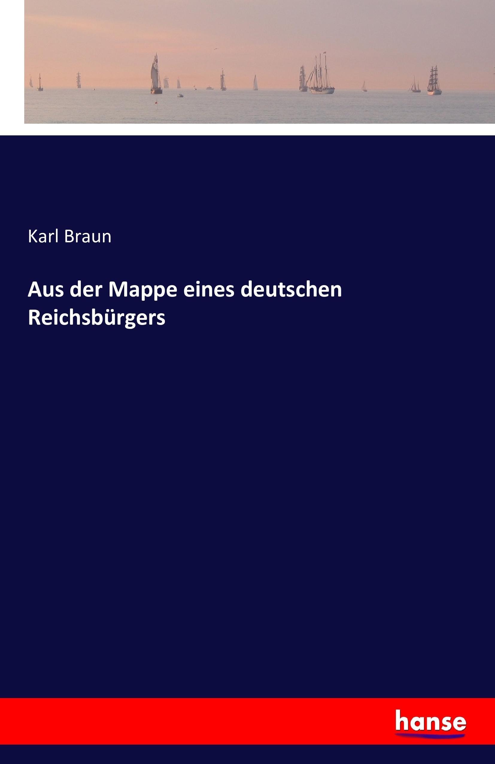 Aus der Mappe eines deutschen Reichsbürgers | Karl Braun | Taschenbuch | Paperback | 356 S. | Deutsch | 2016 | hansebooks | EAN 9783741156878 - Braun, Karl