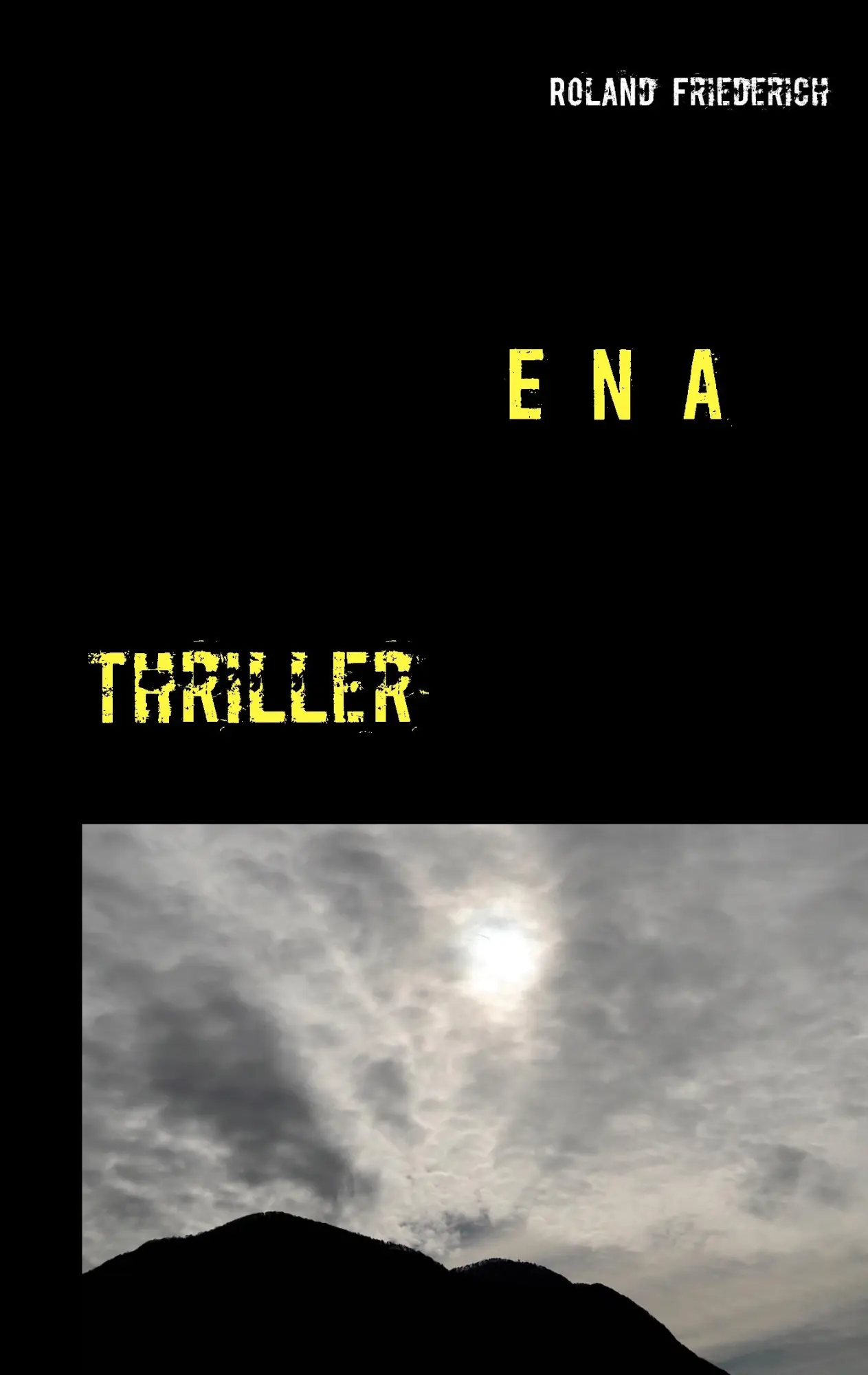 Cover: 9783743136878 | Ena | Roland Friederich | Taschenbuch | 488 S. | Deutsch | 2017