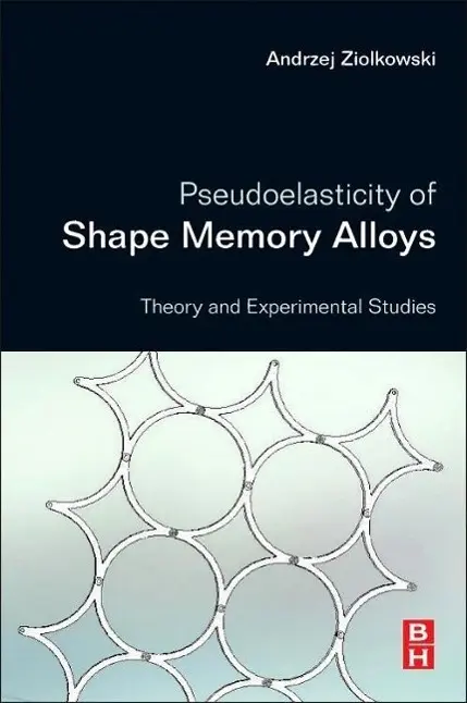 Cover: 9780128016978 | Pseudoelasticity of Shape Memory Alloys | Andrzej Ziolkowski | Buch