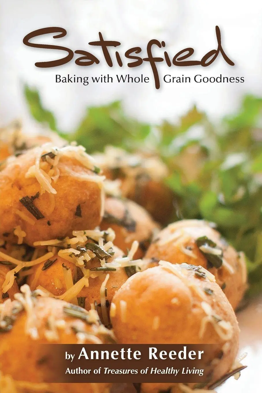 Cover: 9780985396978 | Satisfied | Baking with Whole Grain Goodness | Annette Reeder | Buch