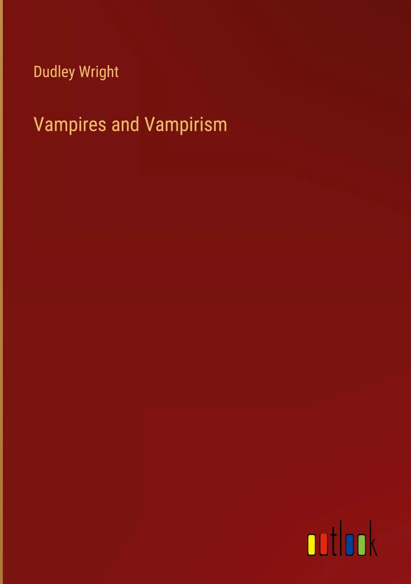 Cover: 9783368916978 | Vampires and Vampirism | Dudley Wright | Buch | Englisch | 2023