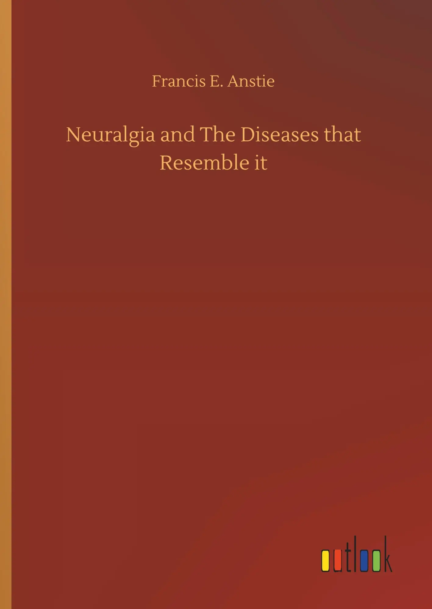 Neuralgia and The Diseases that Resemble it