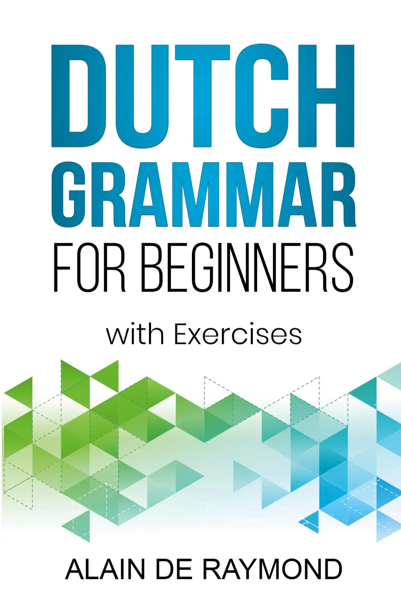 Cover: 9798223626978 | Dutch Grammar for Beginners | Alain de Raymond | Taschenbuch | 2022