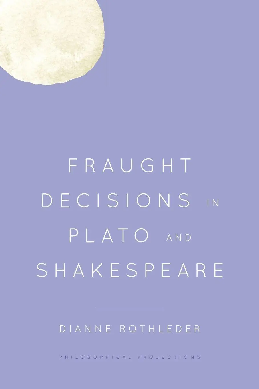 Cover: 9781538147078 | Fraught Decisions in Plato and Shakespeare | Dianne Rothleder | Buch
