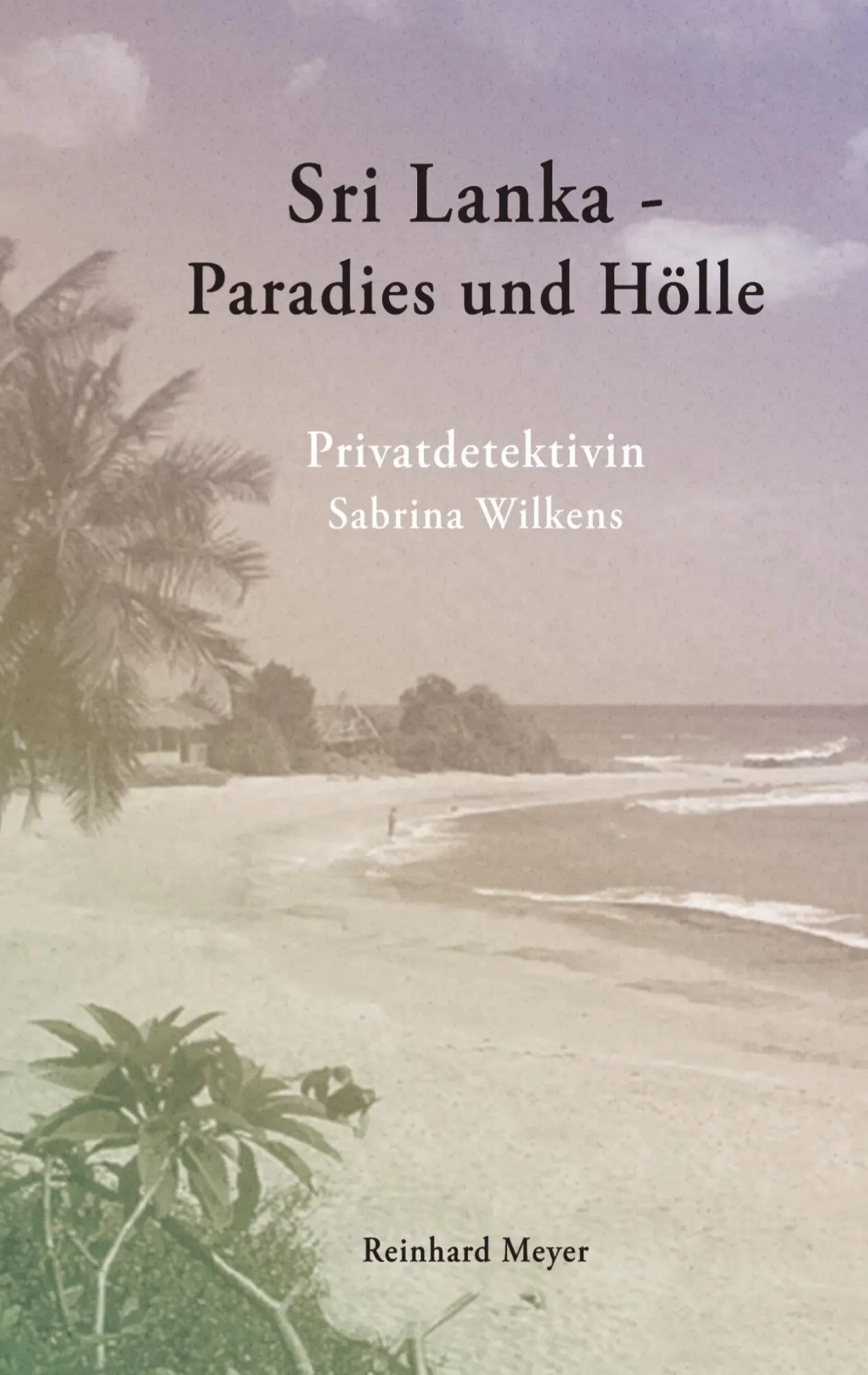 Cover: 9783833417078 | Sri Lanka - Paradies und Hölle | Reinhard Meyer | Taschenbuch | 356 S.