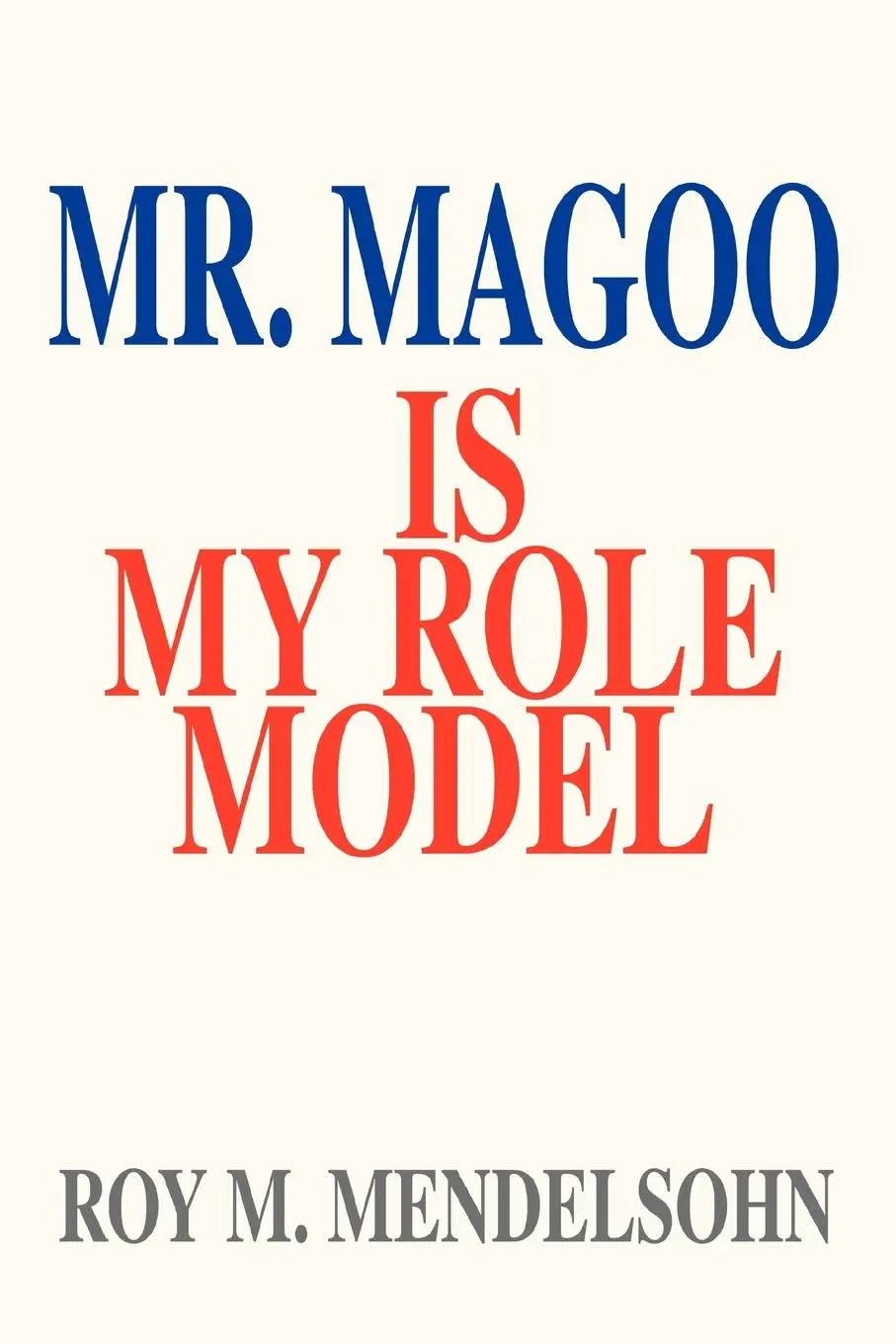 Cover: 9780595357178 | Mr. Magoo Is My Role Model | Roy M Mendelsohn | Taschenbuch | Englisch