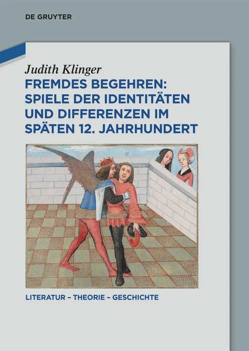 Fremdes Begehren: Spiele der Identitäten und Differenzen im späten 12. Jahrhundert