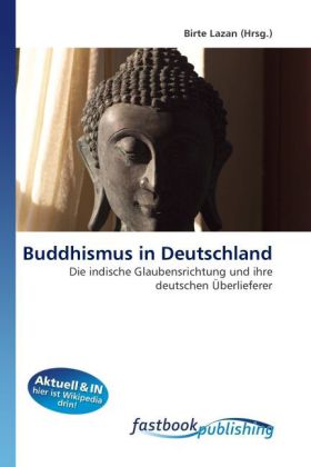 Buddhismus in Deutschland | Die indische Glaubensrichtung und ihre deutschen Überlieferer | Birte Lazan | Taschenbuch | Deutsch | FastBook Publishing | EAN 9786130107178 - Lazan, Birte