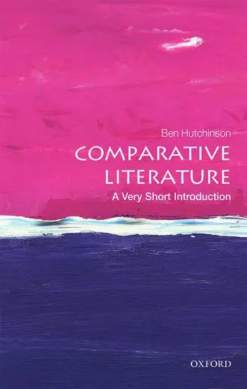 Cover: 9780198807278 | Comparative Literature | A Very Short Introduction | Ben Hutchinson