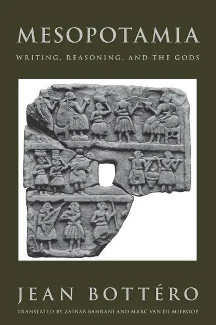 Cover: 9780226067278 | Bottero, J: Mesopotamia - Writing, Reasoning, &amp; the Gods | Bottero