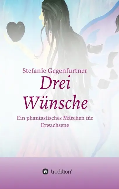 Cover: 9783732337378 | Drei Wünsche | Ein phantastisches Märchen für Erwachsene | Taschenbuch
