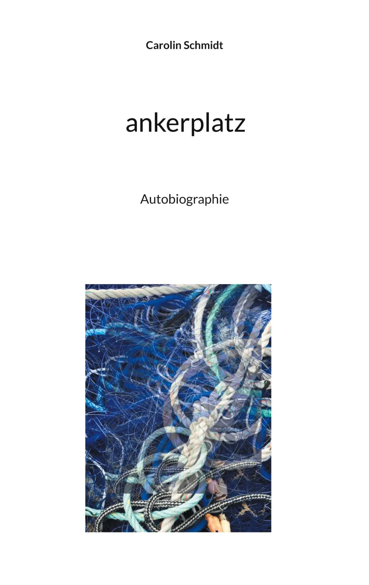 Cover: 9783754357378 | ankerplatz | Autobiographie | Carolin Schmidt | Taschenbuch | 274 S.