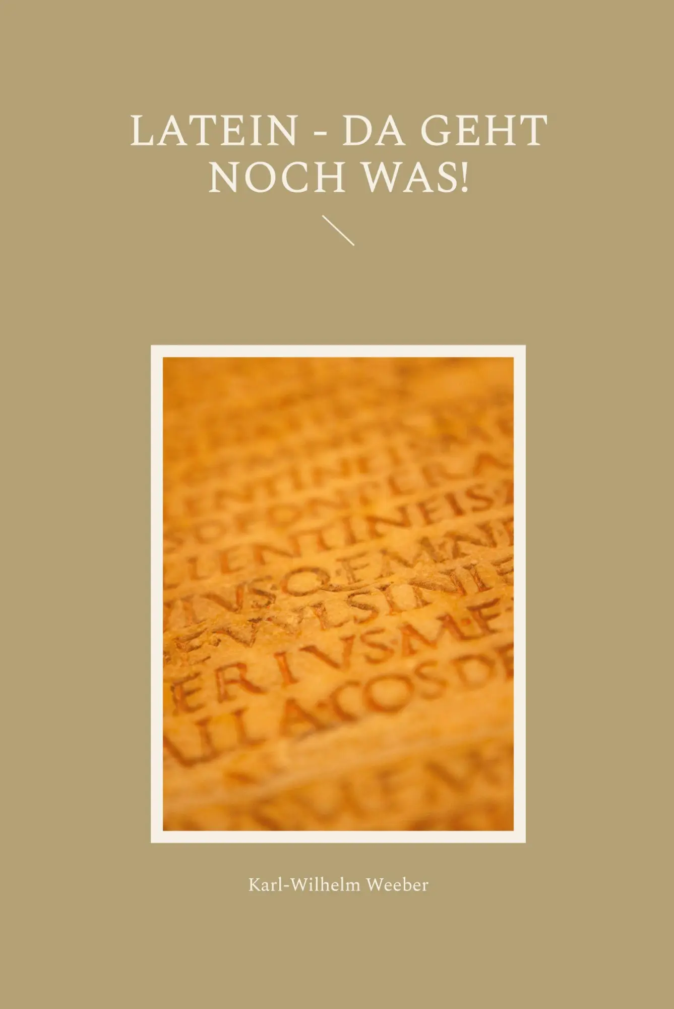 Cover: 9783911527378 | Latein - da geht noch was! | Karl-Wilhelm Weeber | Taschenbuch | 2025