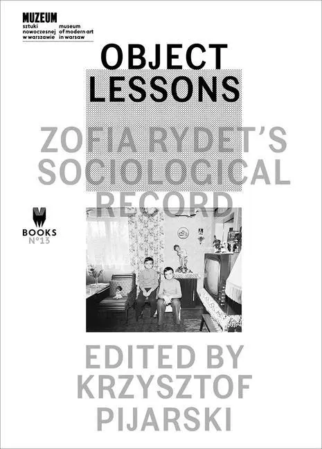 Cover: 9788364177378 | Object Lessons – Zofia Rydet´s Sociological Record | Pijarski | Buch