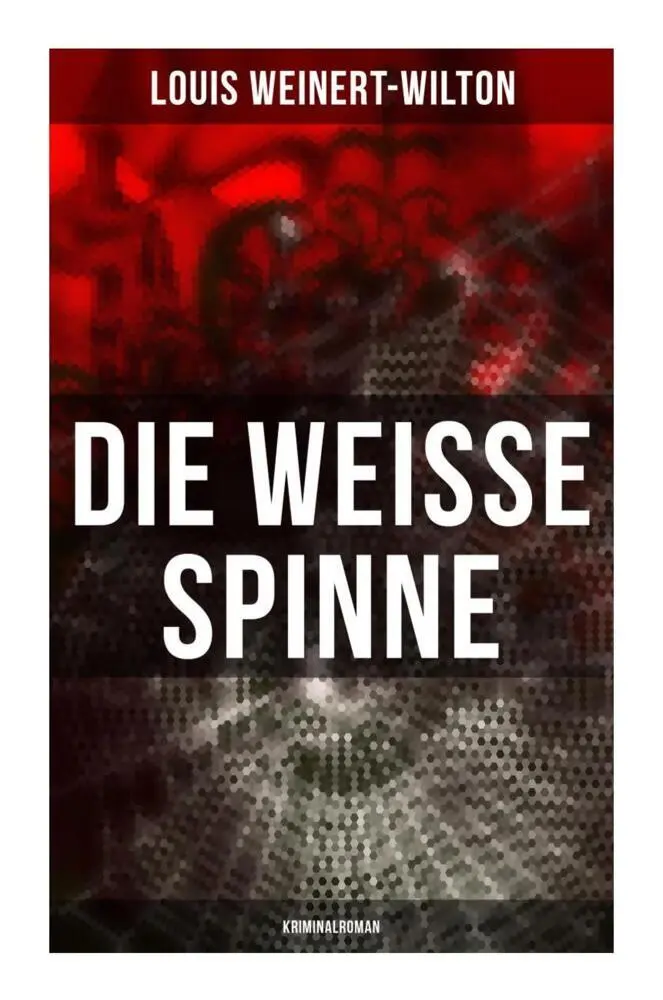 Cover: 9788027257478 | Die weisse Spinne (Kriminalroman) | Louis Weinert-Wilton | Taschenbuch Cover: 9788027257478 | Die weisse Spinne (Kriminalroman) | Louis Weinert-Wilton | Taschenbuch