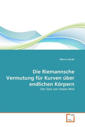 Die Riemannsche Vermutung für Kurven über endlichen Körpern | Der Satz von Hasse-Weil | Marco Harde | Taschenbuch | Deutsch | VDM Verlag Dr. Müller | EAN 9783639287578 - Harde, Marco