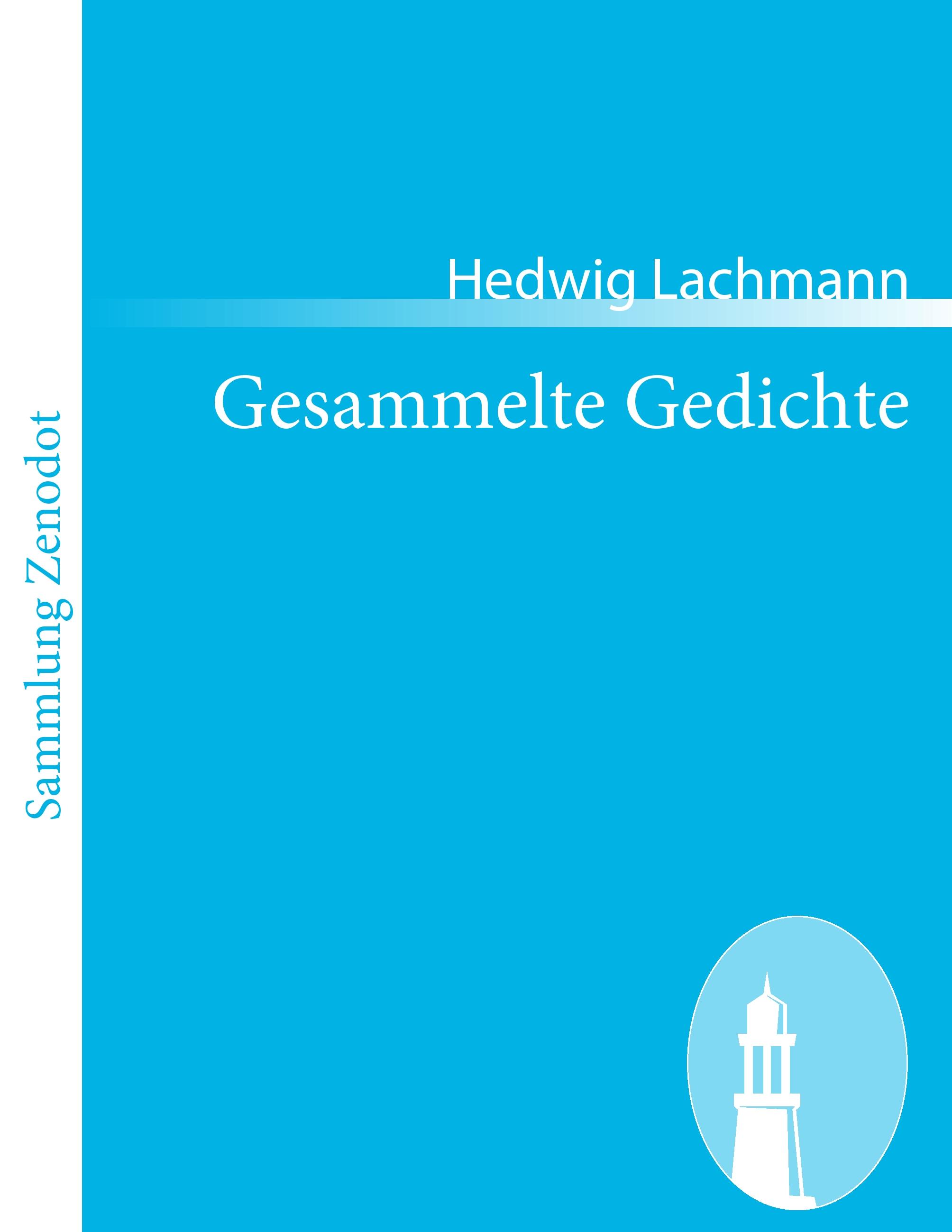Gesammelte Gedichte | Hedwig Lachmann | Taschenbuch | Paperback | 96 S. | Deutsch | 2010 | Contumax | EAN 9783843057578 - Lachmann, Hedwig