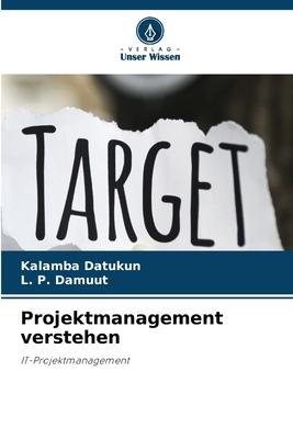 Projektmanagement verstehen | IT-Projektmanagement | Kalamba Datukun (u. a.) | Taschenbuch | Paperback | 108 S. | Deutsch | 2023 | Verlag Unser Wissen | EAN 9786206017578 - Datukun, Kalamba