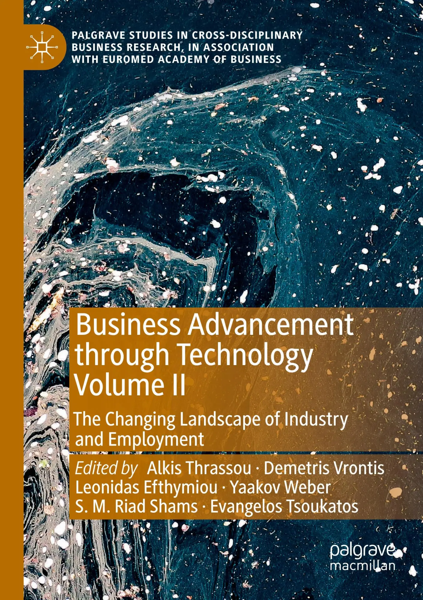 Business Advancement through Technology Volume II: The Changing Landscape of Industry and Employment (Palgrave Studies in Cross-disciplinary Business ... Association with EuroMed Academy of Business)