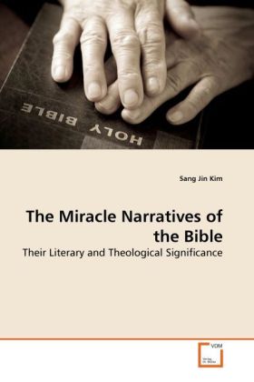 The Miracle Narratives of the Bible | Their Literary and Theological Significance | Sang Jin Kim | Taschenbuch | Englisch | VDM Verlag Dr. Müller | EAN 9783639277678 - Kim, Sang Jin