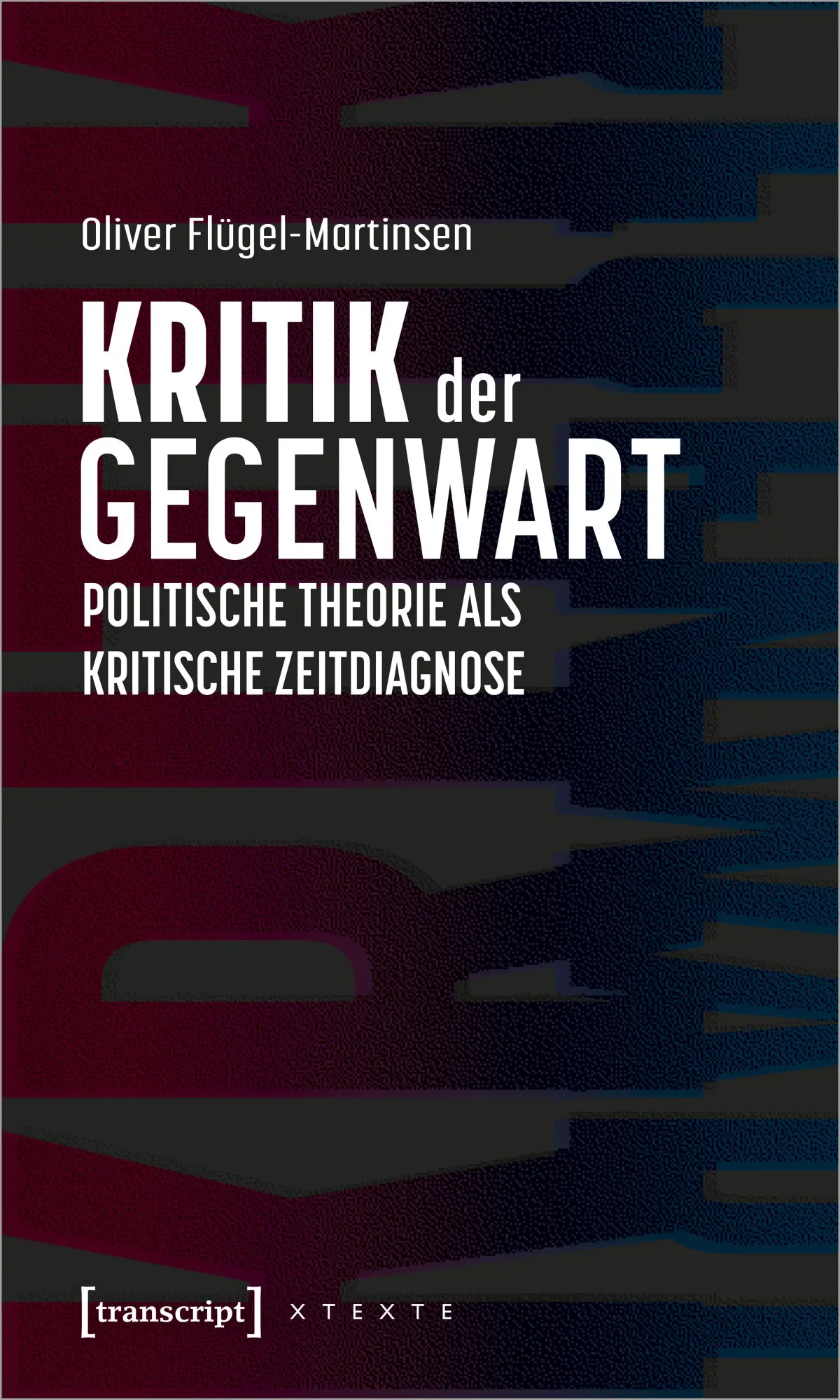 Cover: 9783837657678 | Kritik der Gegenwart | Oliver Flügel-Martinsen | Taschenbuch | 150 S.