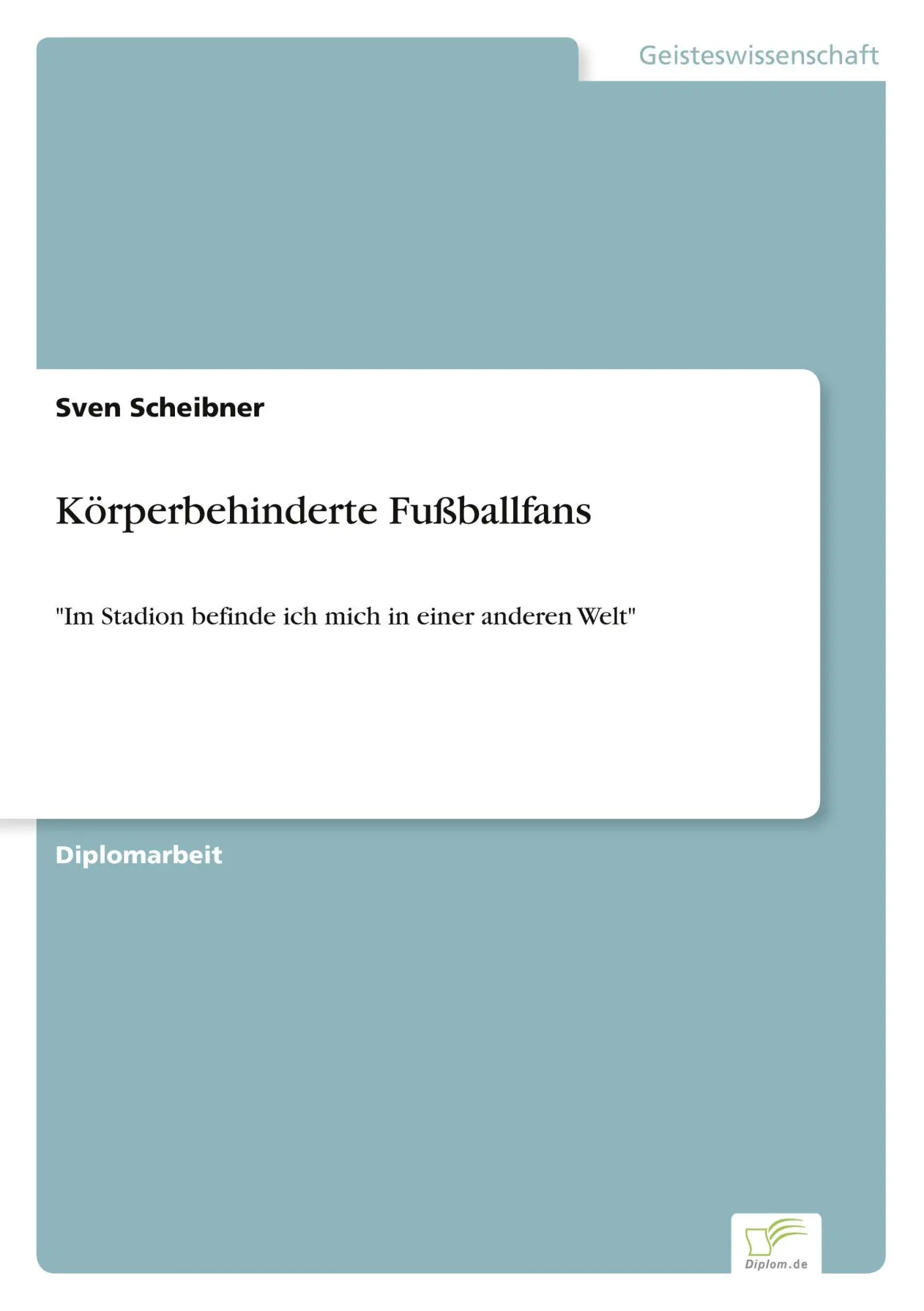 Cover: 9783838647678 | Körperbehinderte Fußballfans | Sven Scheibner | Taschenbuch | 112 S.