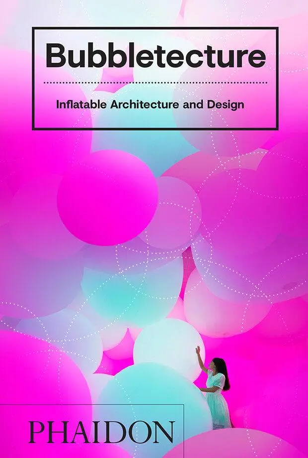 Cover: 9780714877778 | Bubbletecture | Inflatable Architecture and Design | Sharon Francis Cover: 9780714877778 | Bubbletecture | Inflatable Architecture and Design | Sharon Francis