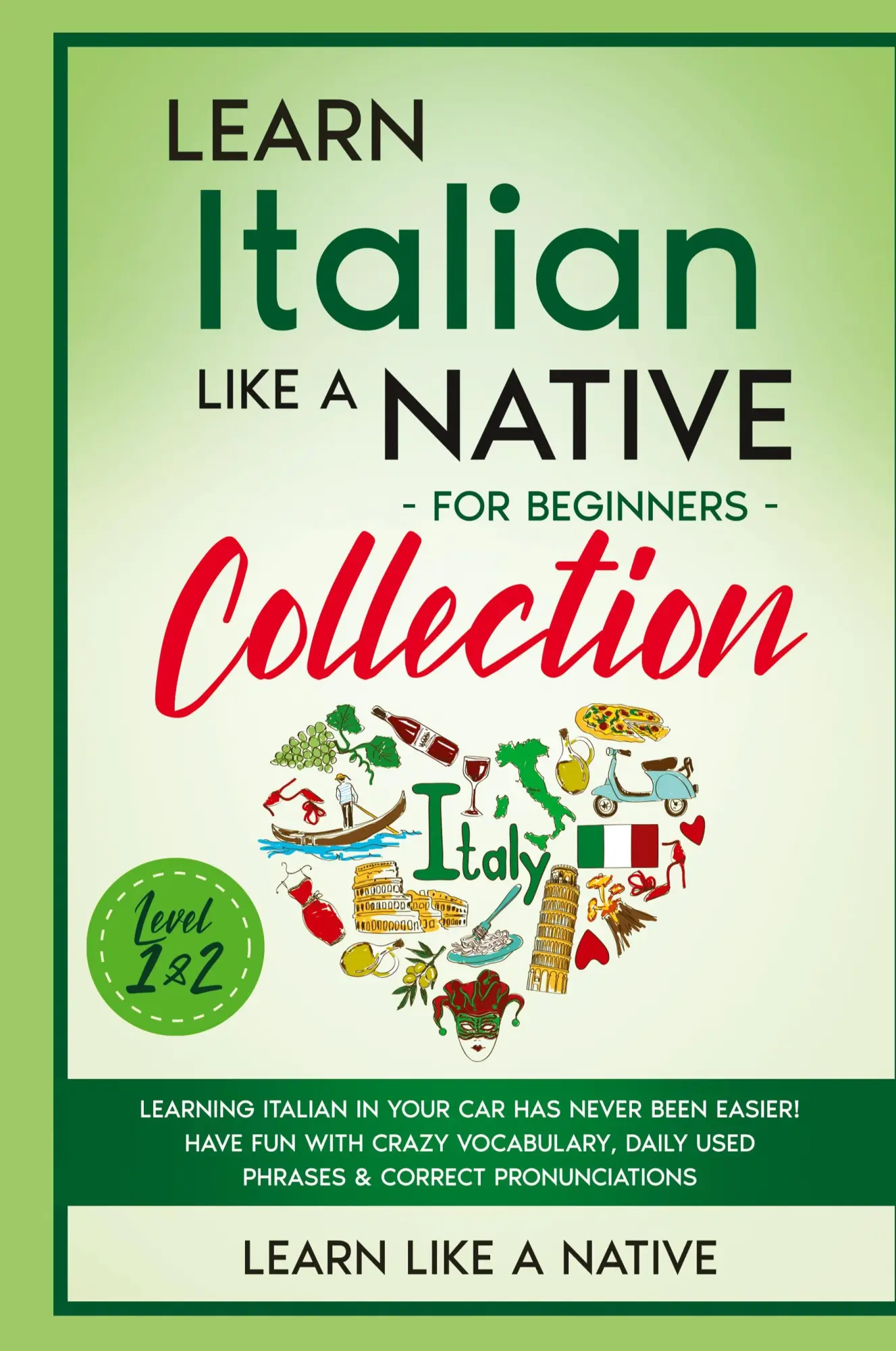 Cover: 9781913907778 | Learn Italian Like a Native for Beginners Collection - Level 1 &amp; 2