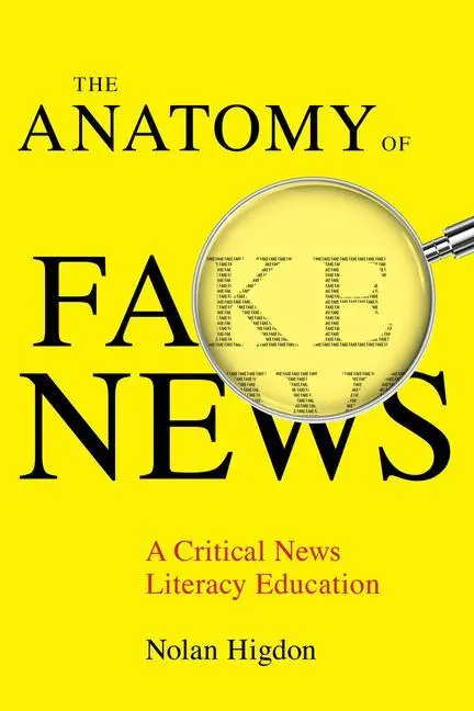 Cover: 9780520347878 | The Anatomy of Fake News – A Critical News Literacy Education | Higdon