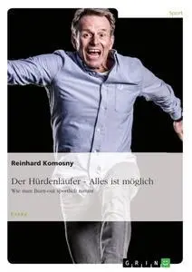 Cover: 9783668897878 | Der Hürdenläufer - Alles ist möglich | Reinhard Komosny | Taschenbuch