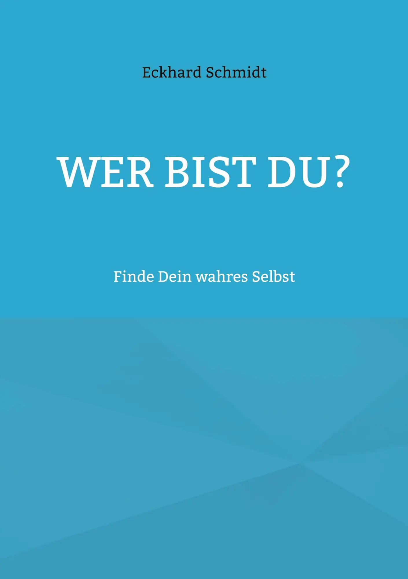 Cover: 9783756217878 | Wer bist Du? | Finde Dein wahres Selbst | Eckhard Schmidt | Buch