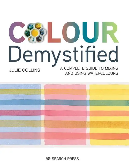 Cover: 9781782217978 | Colour Demystified | A Complete Guide to Mixing and Using Watercolours