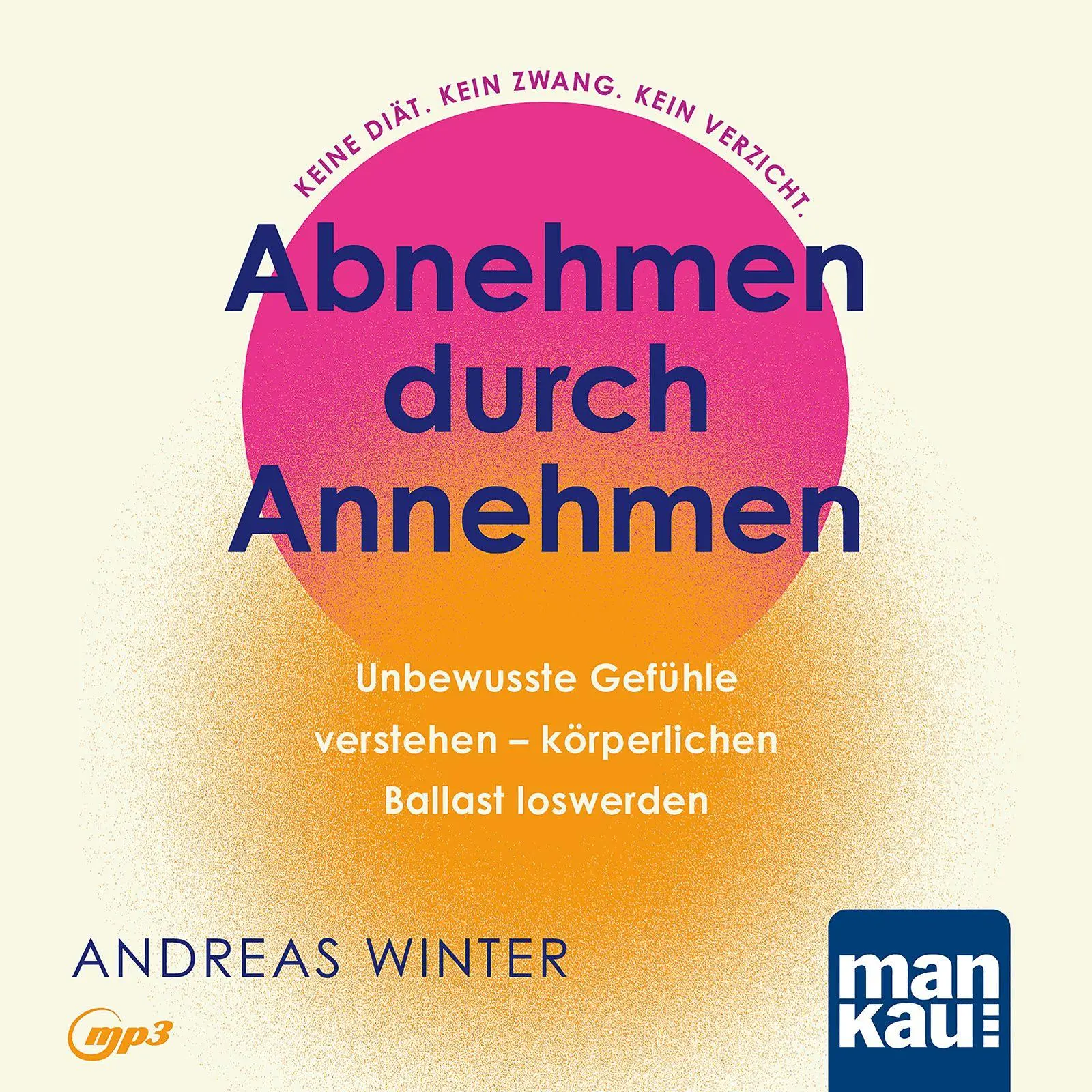 Cover: 9783863747978 | Abnehmen durch Annehmen. Hörbuch | Andreas Winter | MP3 | 1 MP3 | 2026