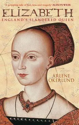 Cover: 9780752438078 | Okerlund, A: Elizabeth | England's Slandered Queen | Arlene Okerlund