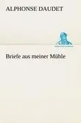 Cover: 9783842468078 | Briefe aus meiner Mühle | Alphonse Daudet | Taschenbuch | 188 S.