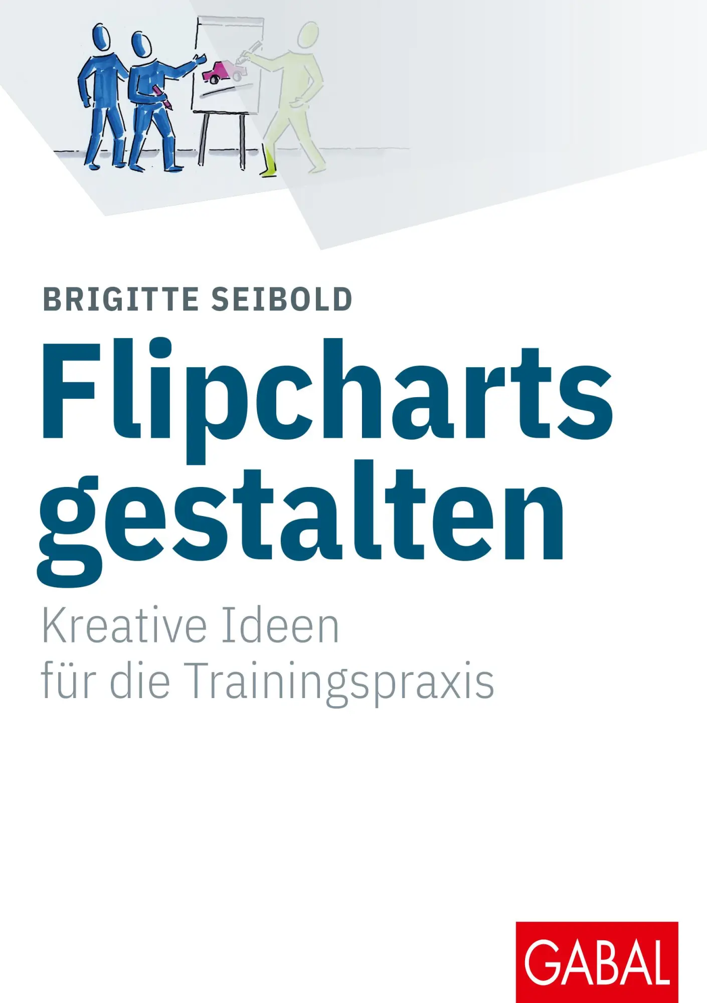 Cover: 9783869368078 | Flipcharts gestalten | Kreative Ideen für die Trainingspraxis | Buch Cover: 9783869368078 | Flipcharts gestalten | Kreative Ideen für die Trainingspraxis | Buch