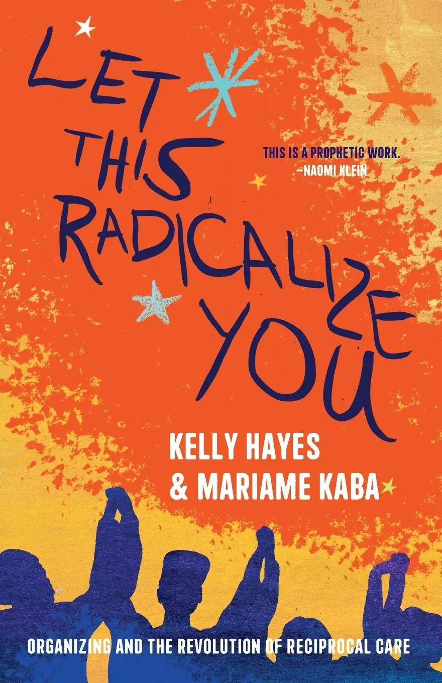 Cover: 9781642598278 | Let This Radicalize You | Kelly Hayes (u. a.) | Taschenbuch | Englisch Cover: 9781642598278 | Let This Radicalize You | Kelly Hayes (u. a.) | Taschenbuch | Englisch