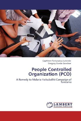 People Controlled Organization (PCO) | A Remedy to Malaria Haikubaliki Campaign of Tanzania | Caphleen Fortunatus Lutende (u. a.) | Taschenbuch | Englisch | LAP Lambert Academic Publishing - Fortunatus Lutende, Caphleen
