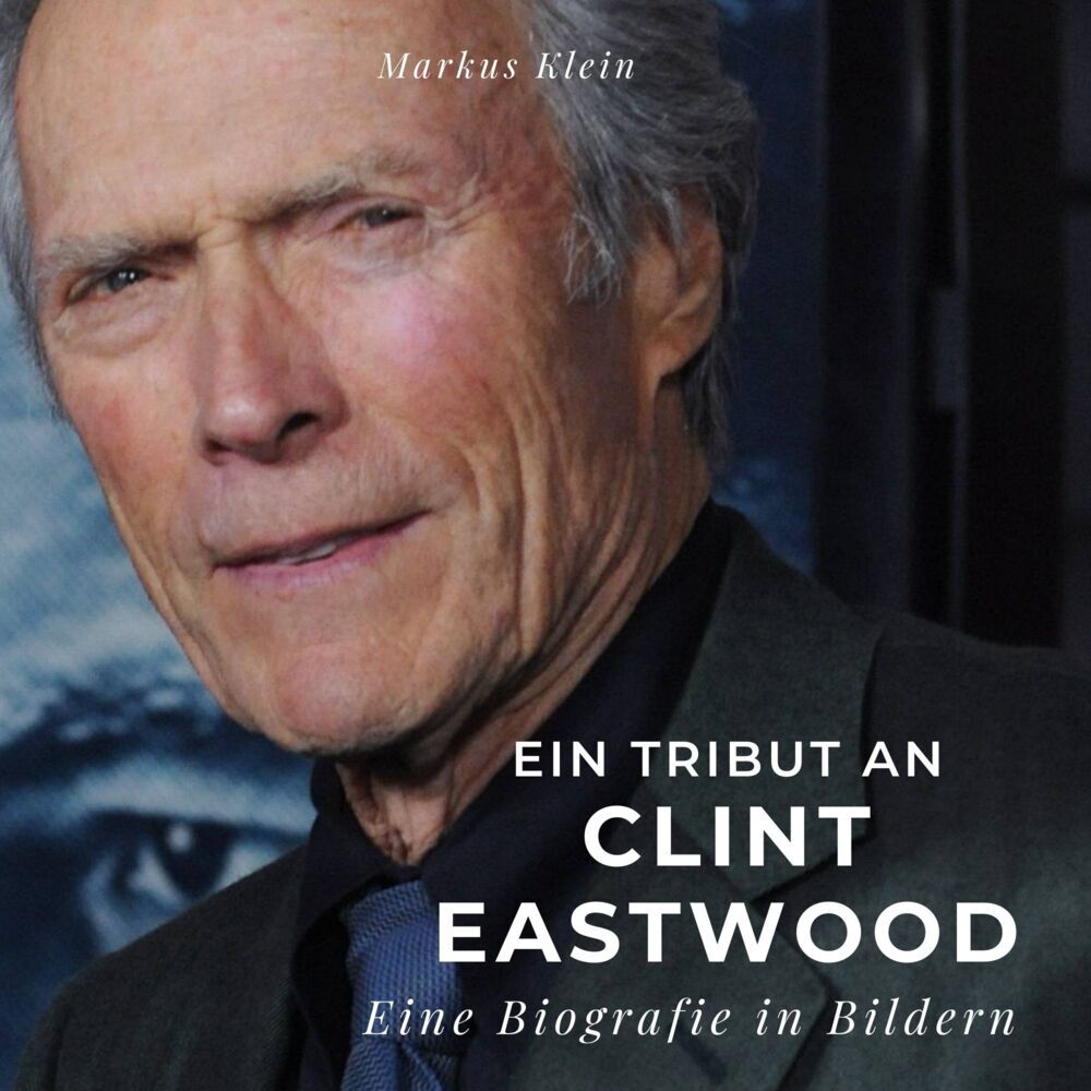 Cover: 9783750518278 | Ein Tribut an Clint Eastwood | Eine Biografie in Bildern | Klein
