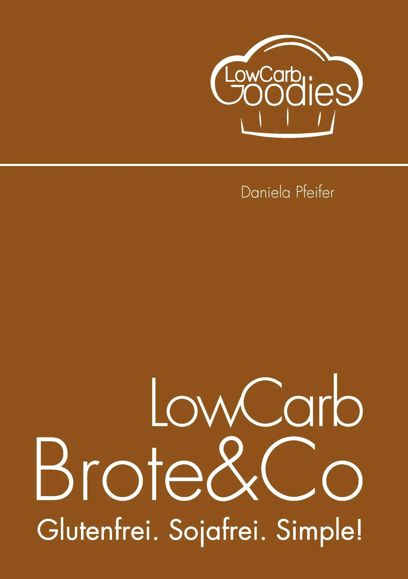 Cover: 9783735758378 | LowCarb Brote &amp; Co | Glutenfrei. Sojafrei. Simple! | Daniela Pfeifer