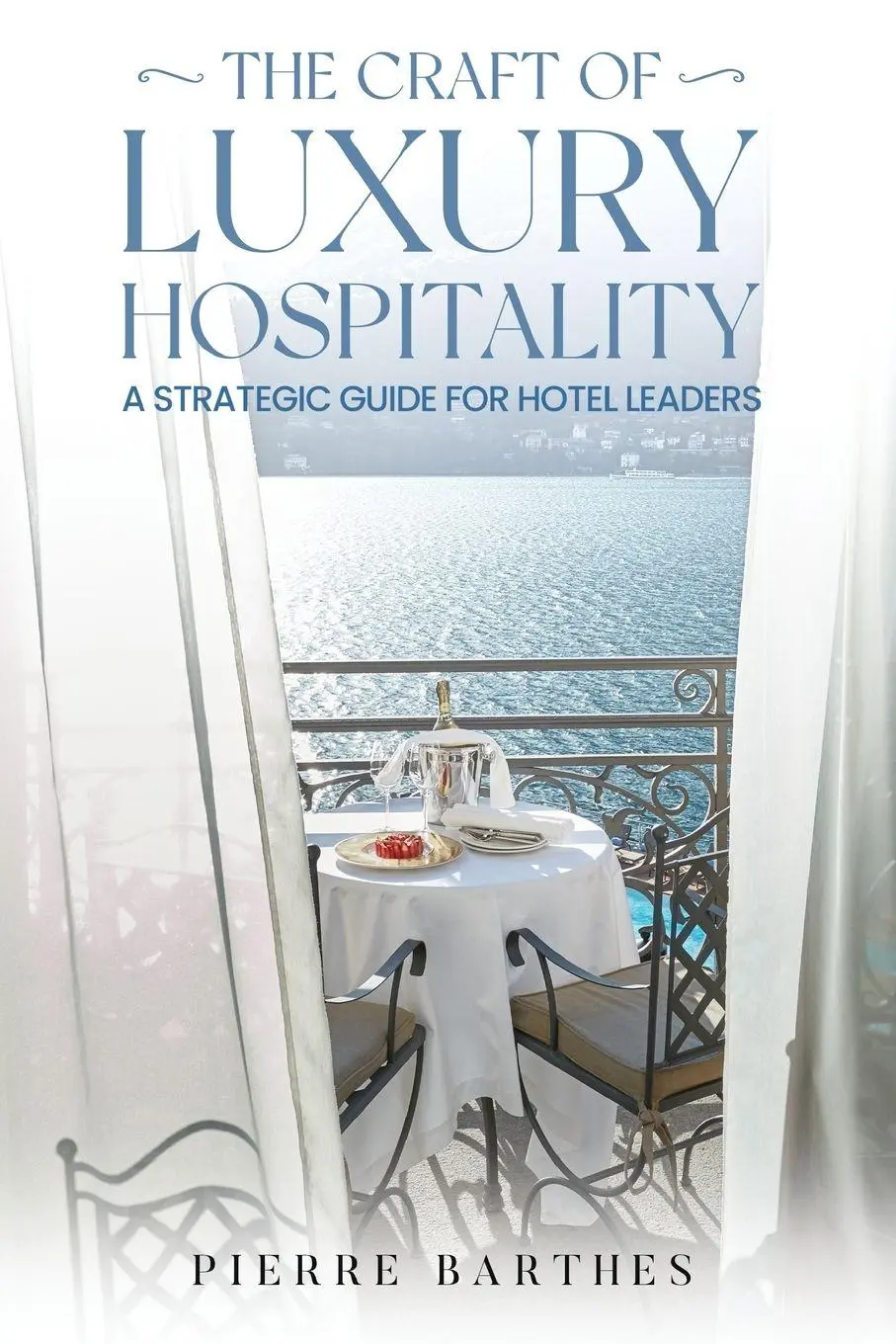 Cover: 9798950388378 | THE CRAFT OF LUXURY HOSPITALITY | A Strategic Guide for Hotel Leaders