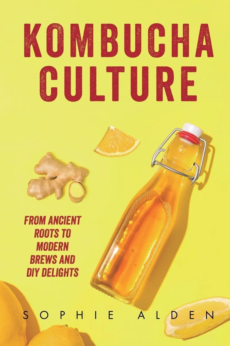 Cover: 9781069118578 | Kombucha Culture | From Ancient Roots to Modern Brews and DIY Delights
